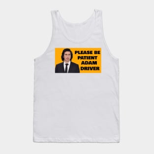 Please Be Patient Adam Driver Tank Top